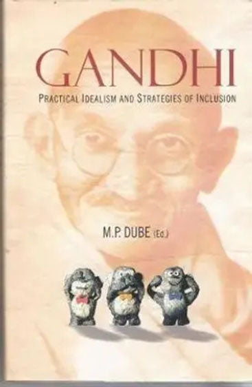 Gandhi: Practical Idealism and Strategies of Inclusion