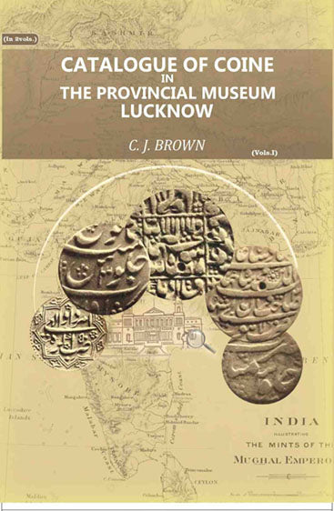 Catalogue of Coins in the Provincial Museum, Lucknow