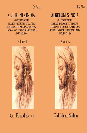 Alberuni's India An Account Of The Religion, Philosophy, Literature, Geography, Chronology, Astronomy, Customs, Laws And Astrology Of India About A.D. 1030