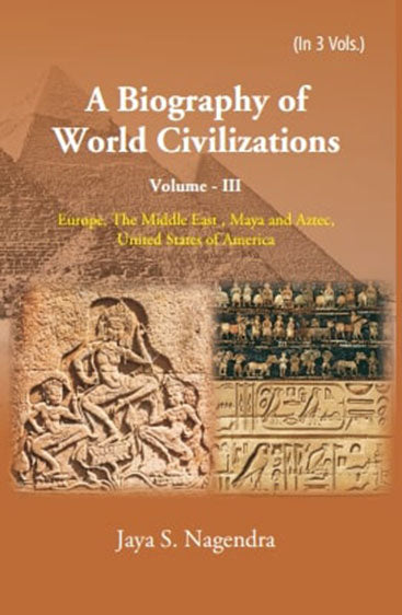 A Biography of World Civilizations: Europe, The Middle East , Maya and Aztec,United States of America