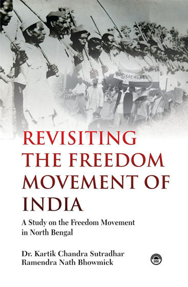 Revisiting the Freedom Movement of India: A Study on the Freedom Movement of North Bengal