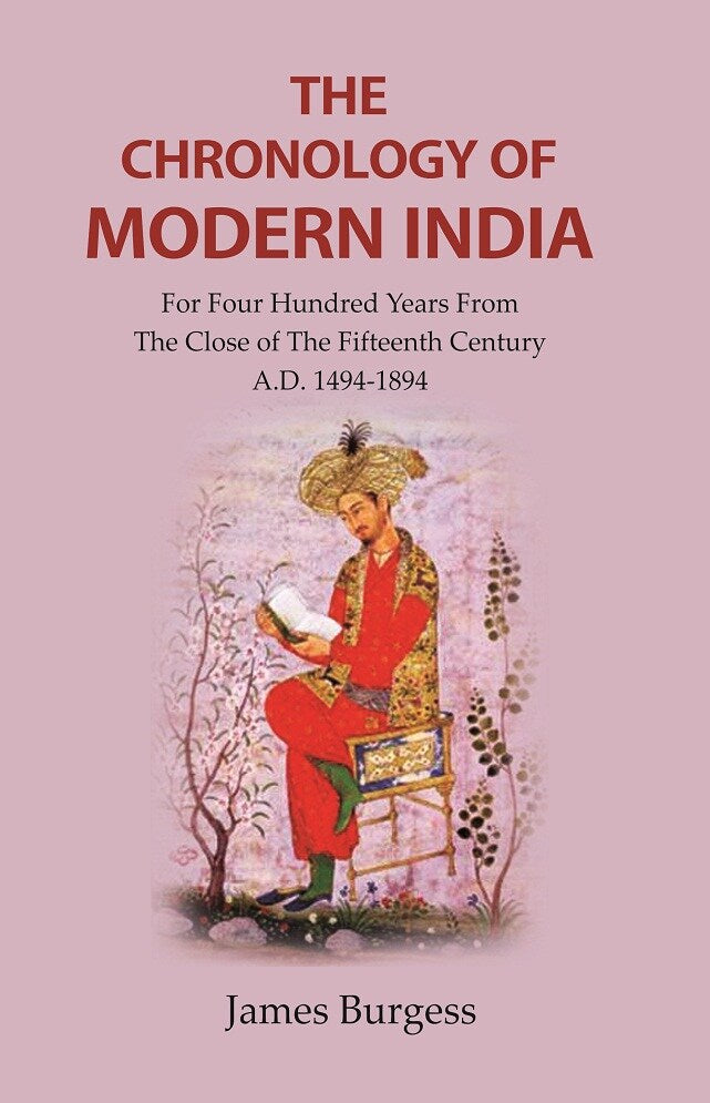 The Chronology of Modern India: for Four Hundred Years from the Close of the Fifteenth Century A.D. 1494-1894