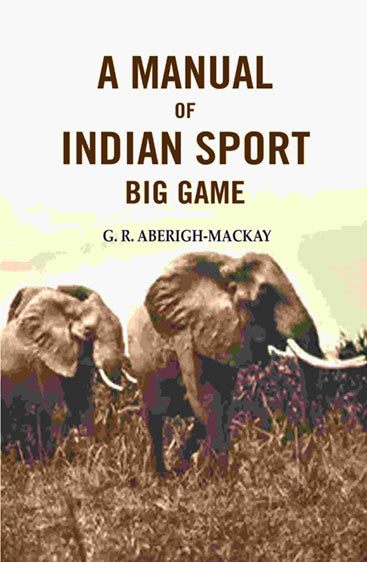 A manual of Indian sport Big Game