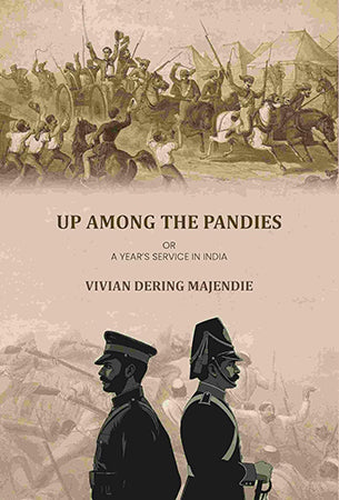 Up Among The Pandies: Or, A Year’s Service In India