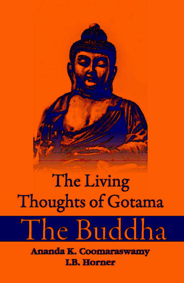 The Living Thoughts of Gotama The Buddha