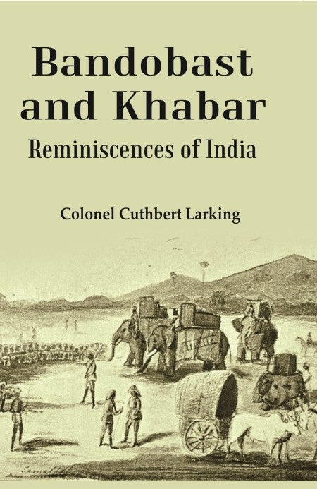 Bandobast and Khabar: Reminiscences of India