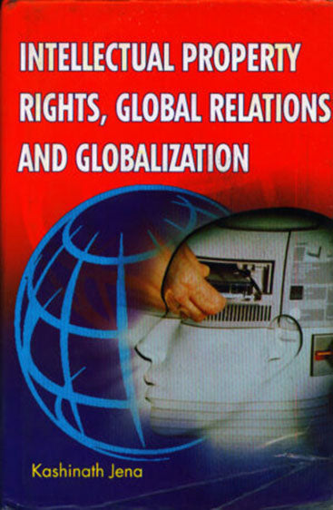Intellectual Property Rights, Global Relations and Globalization