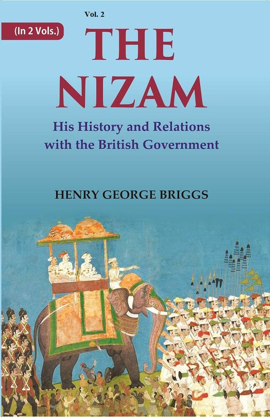 The Nizam: His History and Relations with the British Government