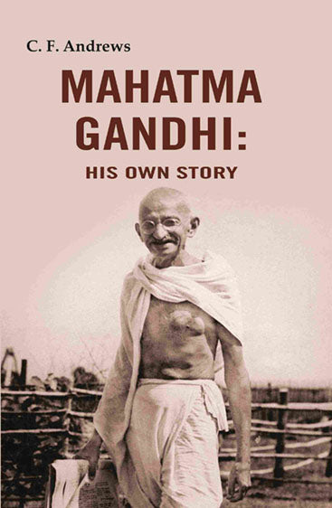 Mahatma Gandhi: His Own Story