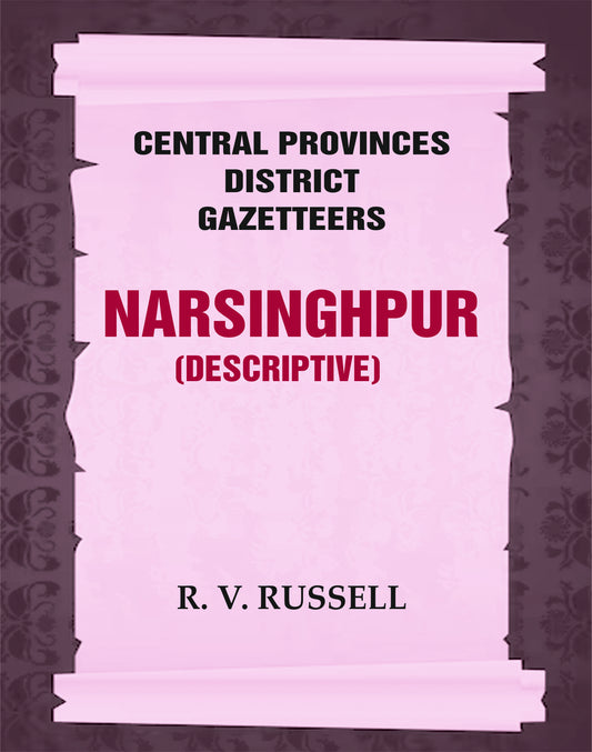 Central Provinces District Gazetteers: Narsinghpur (Descriptive)