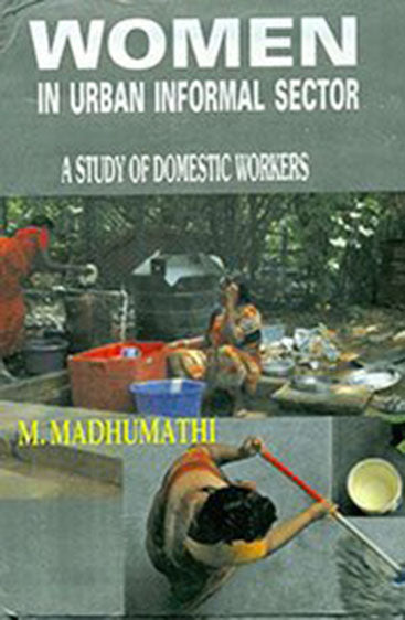 Women in Urban Informal Sector: A Study of Domestic Helps