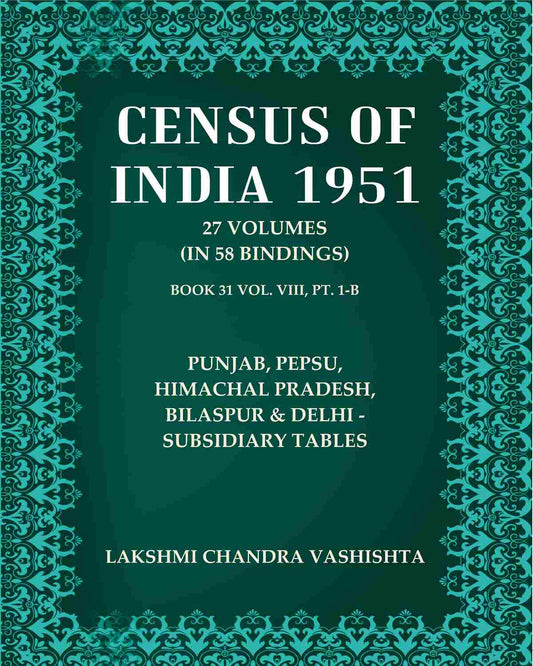 Census of India 1951: Punjab, Pepsu, Himachal Pradesh, Bilaspur & Delhi - Subsidiary Tables