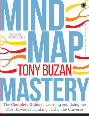 Mind Map Mastery: The Complete Guide to Learning and Using the Most Powerful Thinking Tool in the Universe