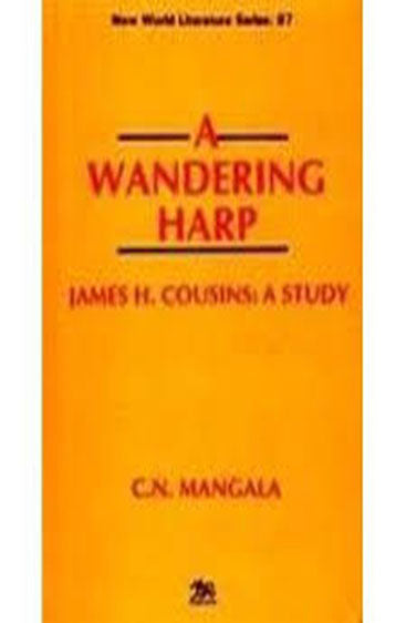 A Wandering Harp-James H Cousins: A Study