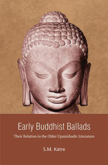 EARLY BUDDHIST BALLADS: Their Relation to the Older Upanishadic Literature