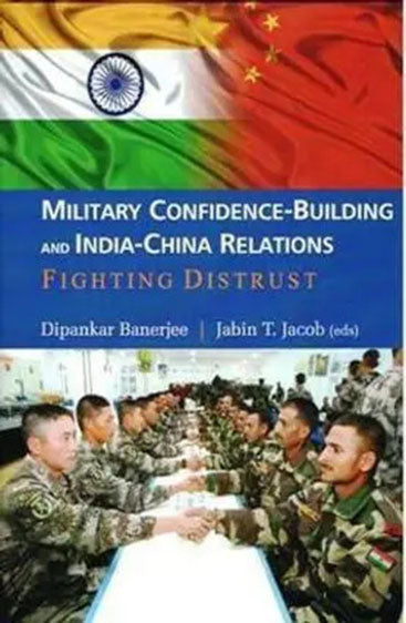 Military Confidence-Building and India-China Relations:Fighting Distrust