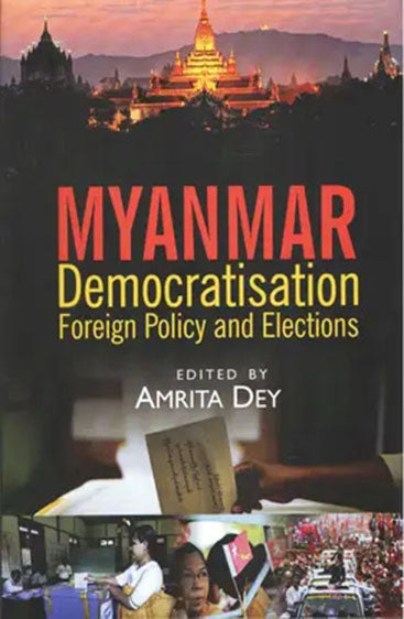 Myanmar: Democratisation Foreign Policy and Elections