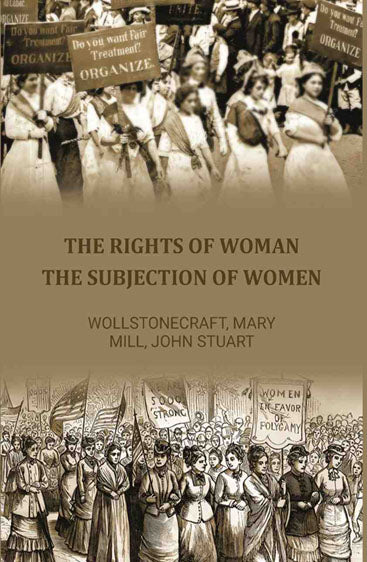 The Rights of Woman: The Subjection of Women