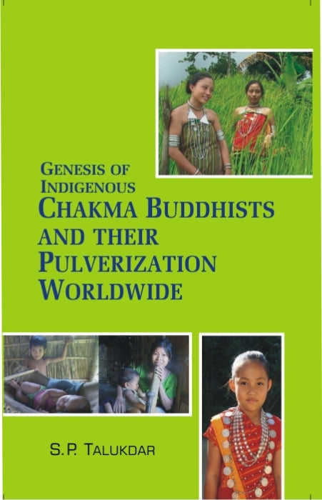 Genesis of Indigenous Chakma Budhists and Their Pulverization Worldwide