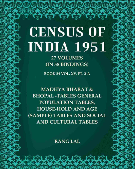 Census of India 1951: Madhya Bharat & Bhopal -Tables General Population Tables, House-Hold And Age (Sample) Tables And Social And Cultural Tables