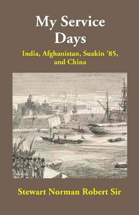 My Service Days: India, Afghanistan, Suakin '85, and China