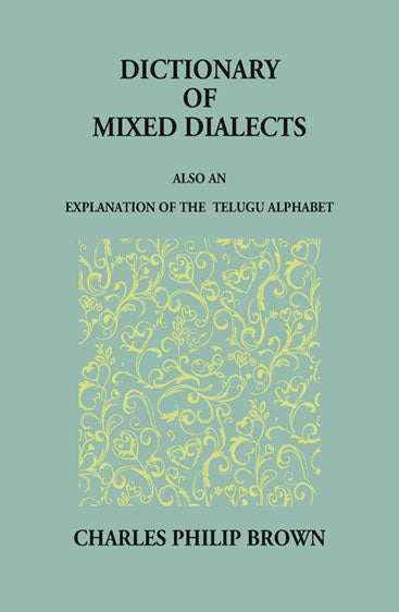 Dictionary Of Mixed Telugu: Also An Explanation Of The Telugu Alphabet.