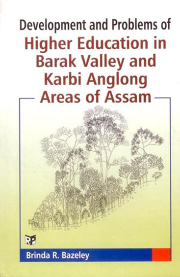 Development and Problems of Higher Education in Barak Valley and Karbi Anglong Areas of Assam