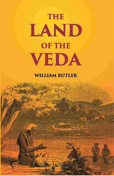 The Land Of The Veda Being Personal Reminiscences Of India
