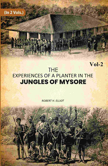 The Experiences of a Planter in the Jungles of Mysore