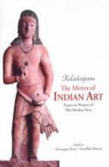 KALADARPANA: THE MIRROR OF INDIAN ART: Essays in Memory of Shri Krishna Deva