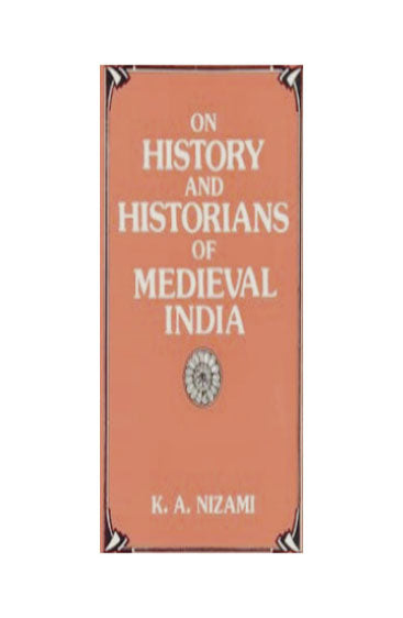 On History and Historians of Medieval India