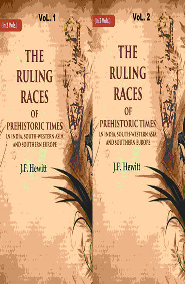 The Ruling Races of Prehistoric Times in India, South-Western Asia and Southern Europe