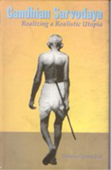 Gandhian Sarvodaya: Realizing a Realistic Utopia