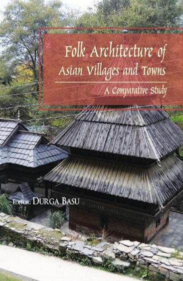 Folk Architecture of Asian Villages 
and Towns : A Comparative Study