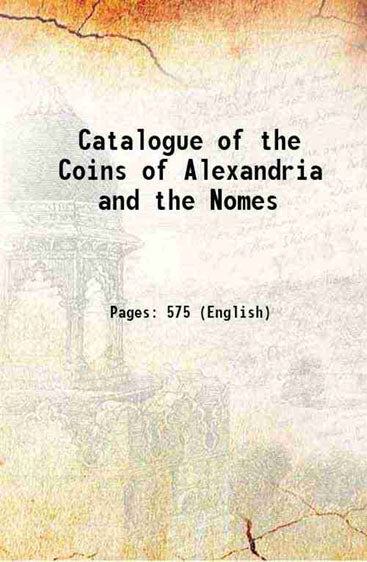 Catalogue of the Coins of Alexandria and the Nomes
