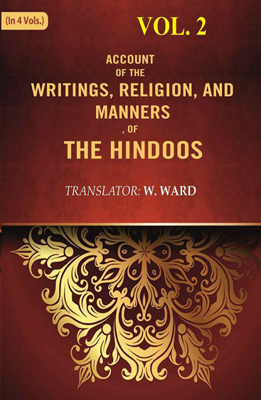 Account of the Writings, Religion, and Manners, of the Hindoos