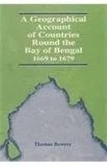 A Geographical Account Of Countries Round Bay Of Bengal, 1669 To 1679