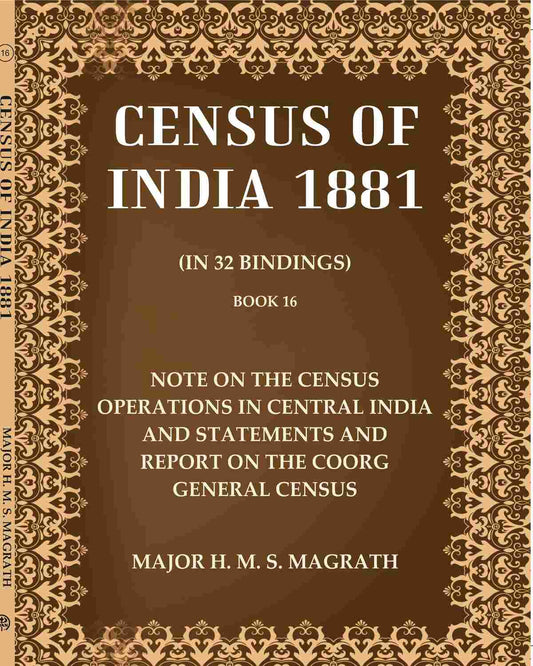 Census of India 1881: Note On The Census Operations In Central India And Statements and Report On The Coorg General Census