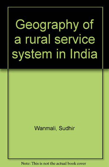 Geography of A Rural Service System in India