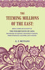 The Teeming Millions of the East: Being a Popular Account of the Inhabitants of Asia the History of Existing and Extinct Nations, Their Ethnology, Manners, and Customs thumbnail 1