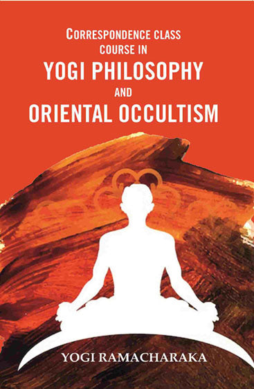 Correspondence Class Course in Yogi Philosophy and Oriental Occultism