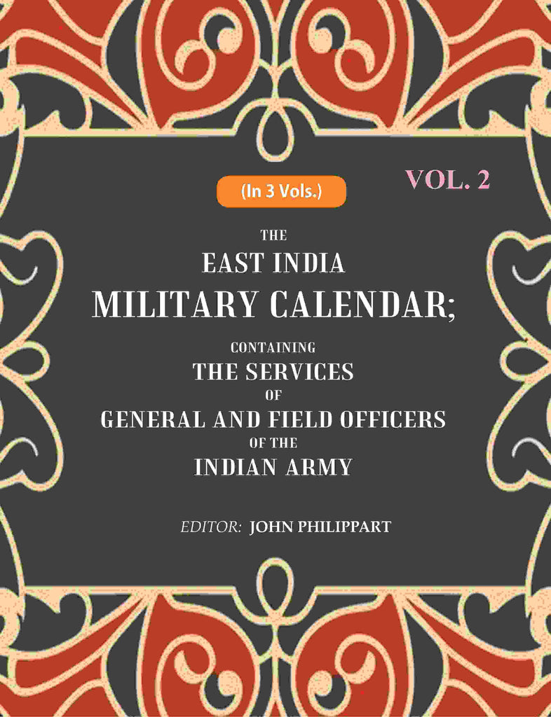 The East India Military Calendar: Containing the Services of General and Field Officers of the Indian Army
