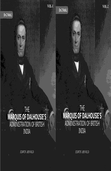 The Marquis Of Dalhousie's Administration Of British India