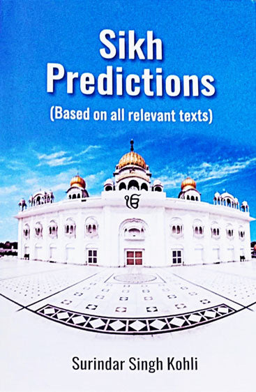 Sikh Predictions: (Based On All Relevant Texts)