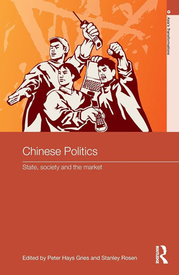 Chinese Politics State Society and the Market
