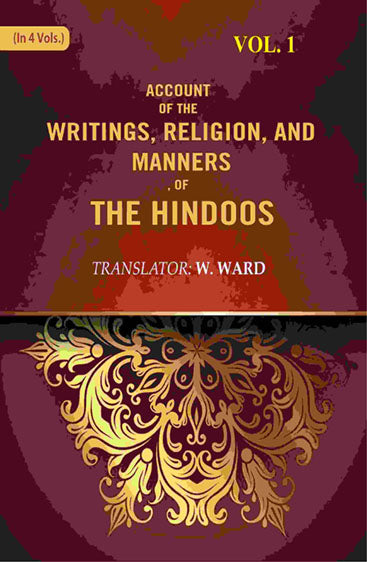 Account of the Writings, Religion, and Manners, of the Hindoos