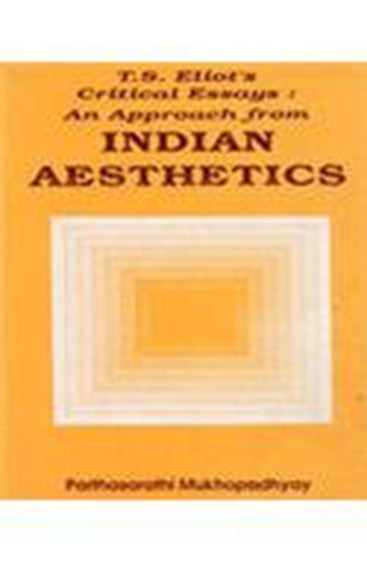 T.S Elliot's Critical Essays: An Approach from INDIAN AESTHETICS