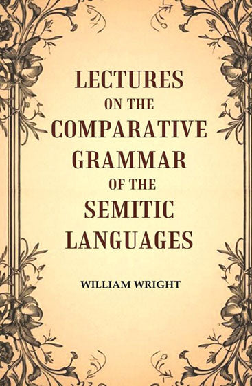 Lectures on the Comparative Grammar of the Semitic Languages