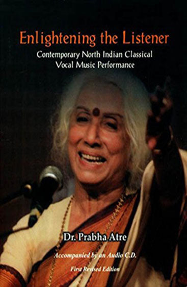 Enlightening the Listener: Contemporary North Indian Classical Vocal Music PerformanceAccompanied By An Audio C.D.