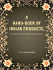 A Hand-Book of Indian Products: (Art-Mcnufactures and Raw Materials) thumbnail 1